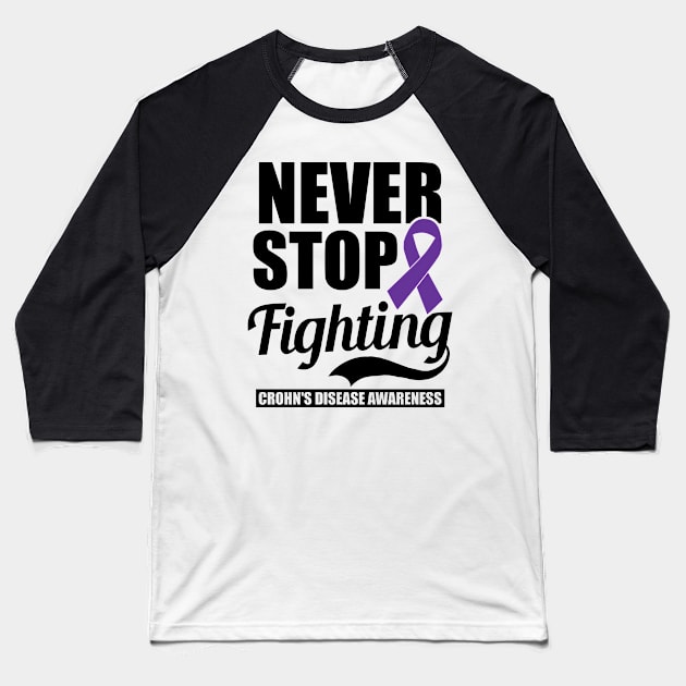 Crohns Disease Shirt | Never Stop Fighting Baseball T-Shirt by Gawkclothing